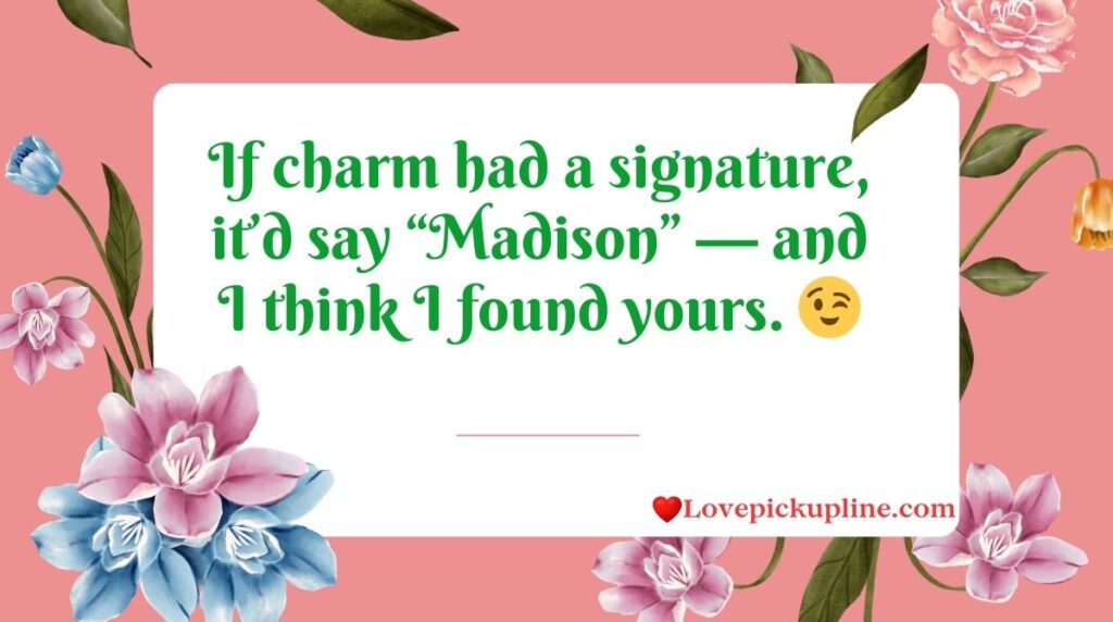 Best Madison Pick Up Lines That Always Work