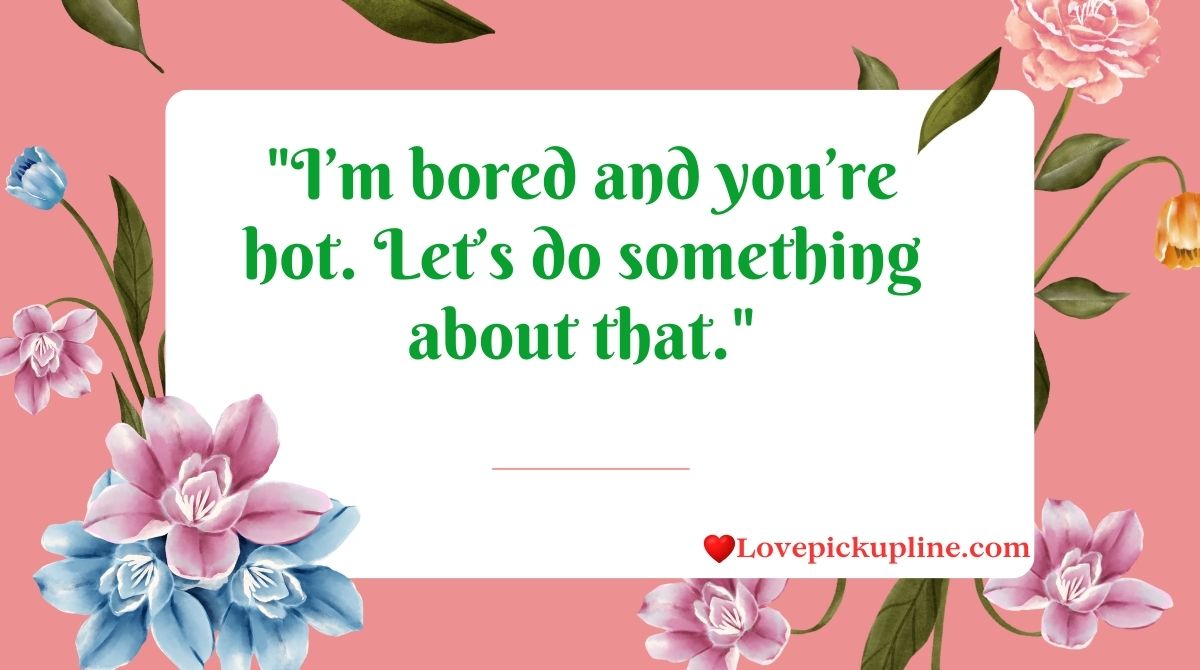 Bored Pick Up Lines & Rizz