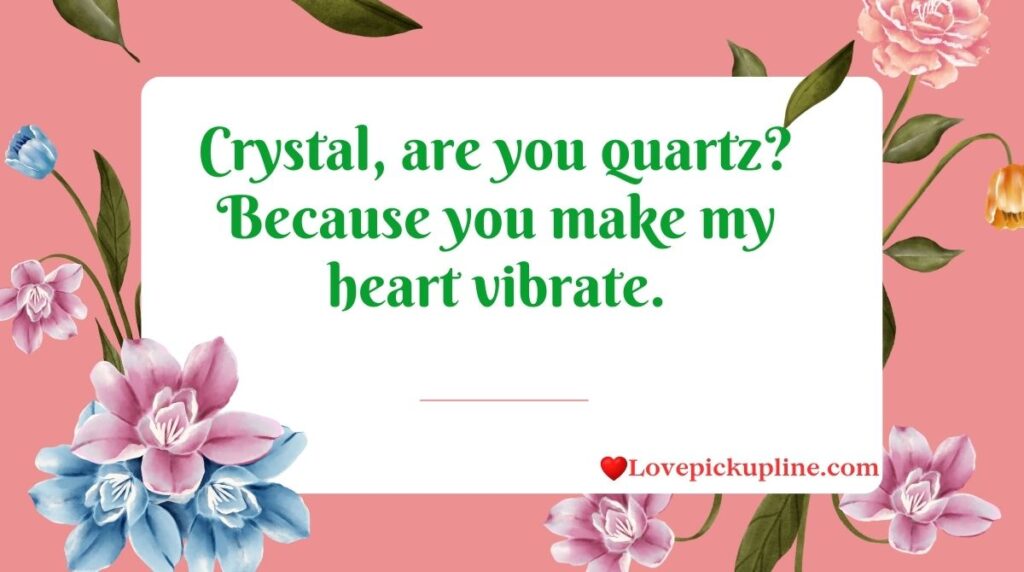 Crystal Girl Pick Up Lines