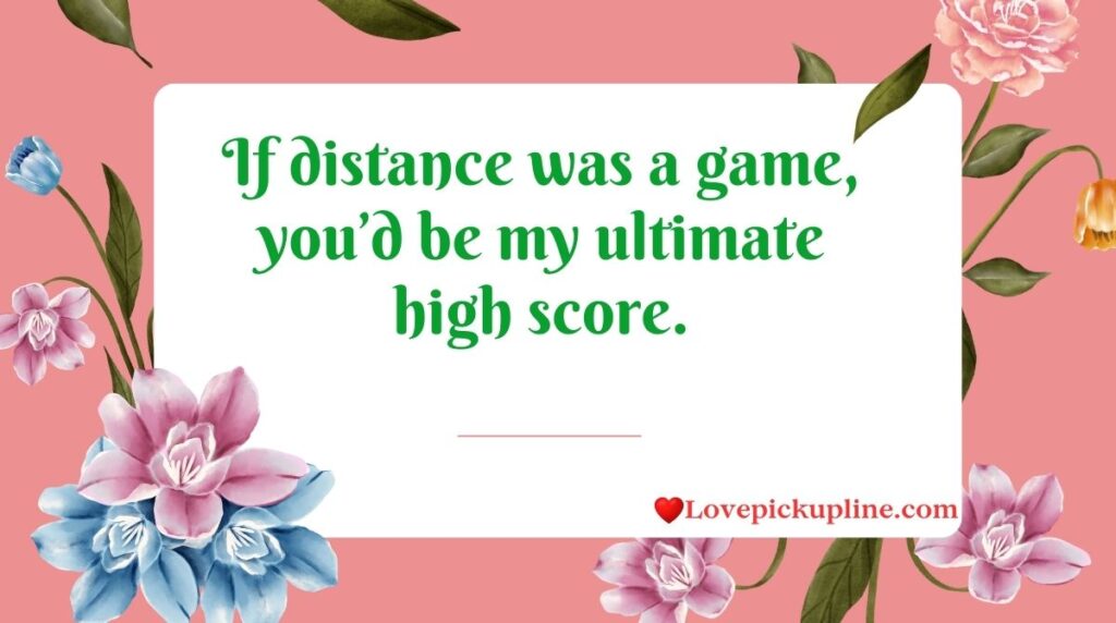 Distance Pick Up Lines for Him