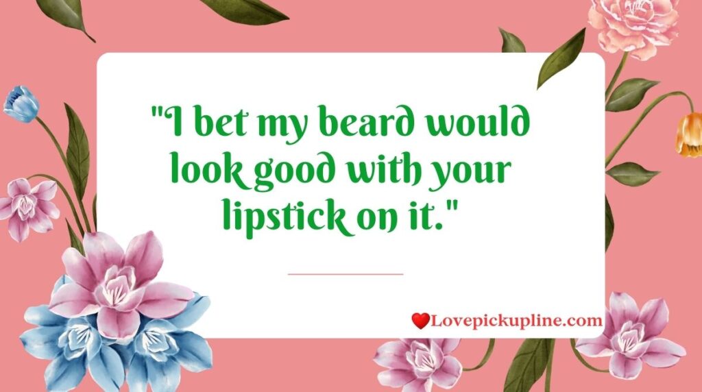 Flirty Beard Pick Up Lines