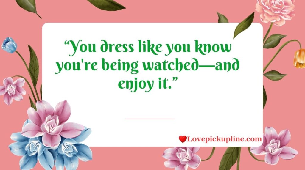 Flirty Fashion Pick Up Lines