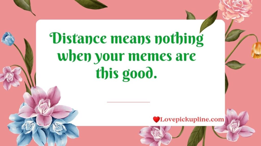Funny Distance Pick Up Lines