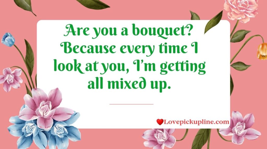 Funny Flower Pick Up Lines