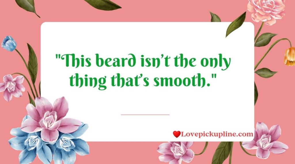 Hot Beard Pick Up Lines
