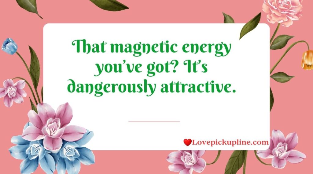 Hot Magnet Pick Up Lines