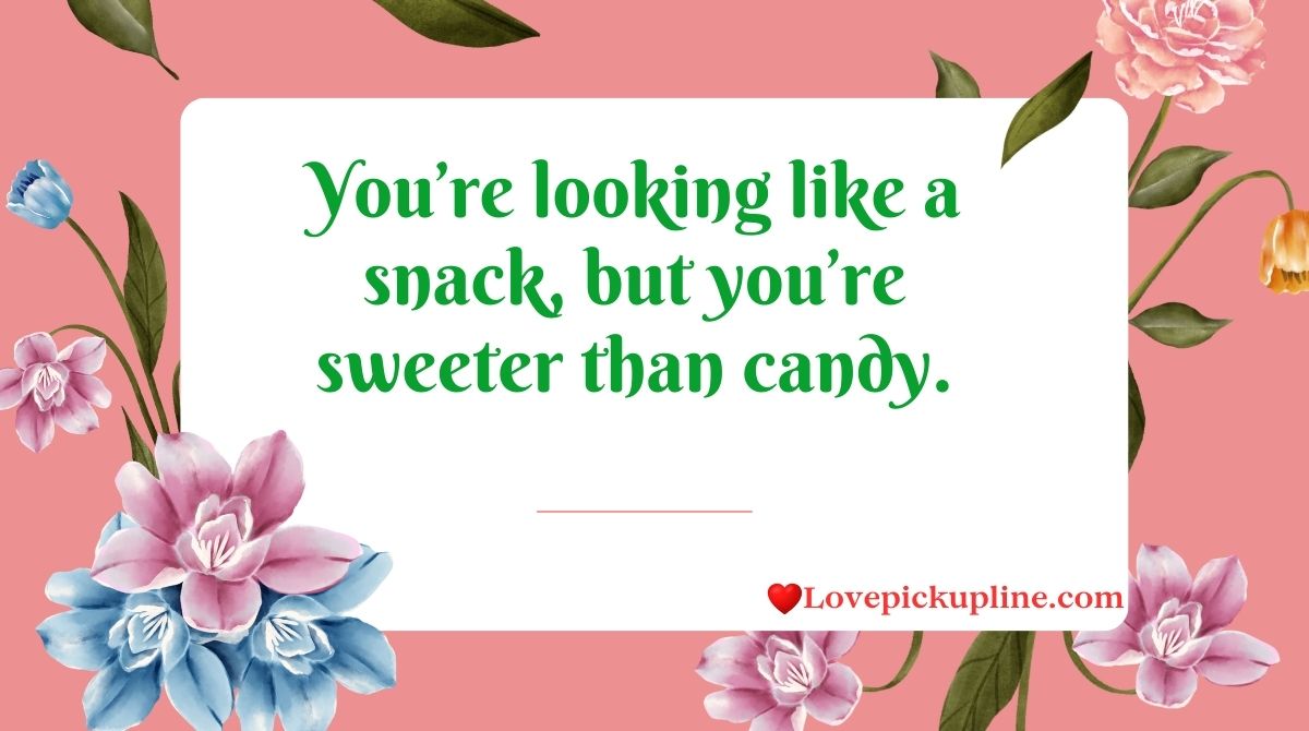 “Looking Like a Snack” Pick Up Lines & Rizz