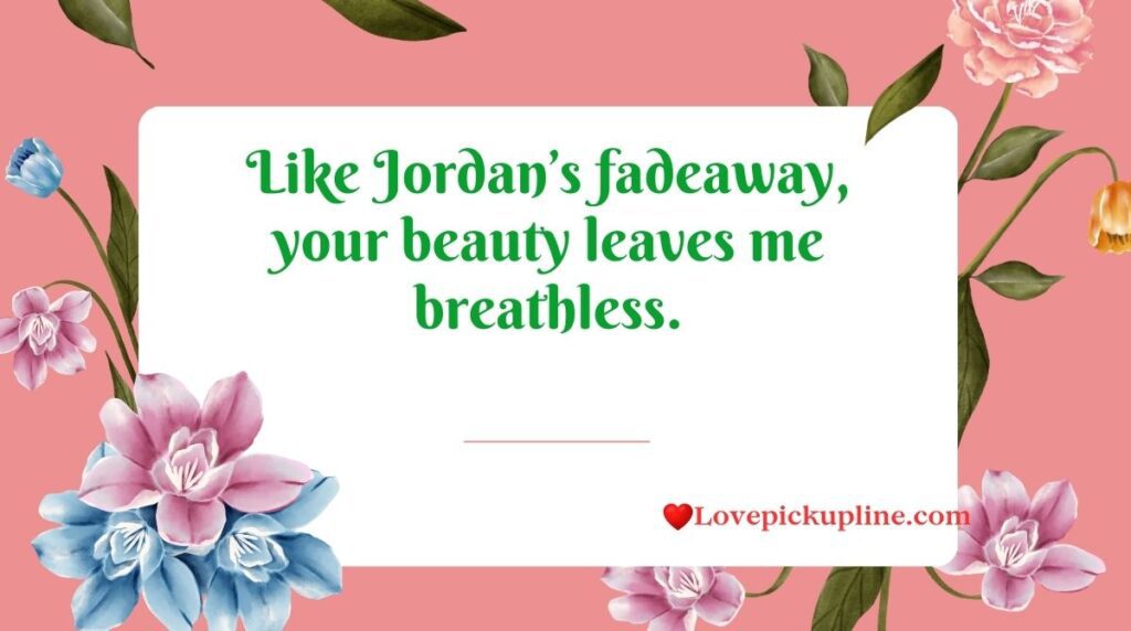 Smooth Jordan Pick Up Lines for Maximum Rizz