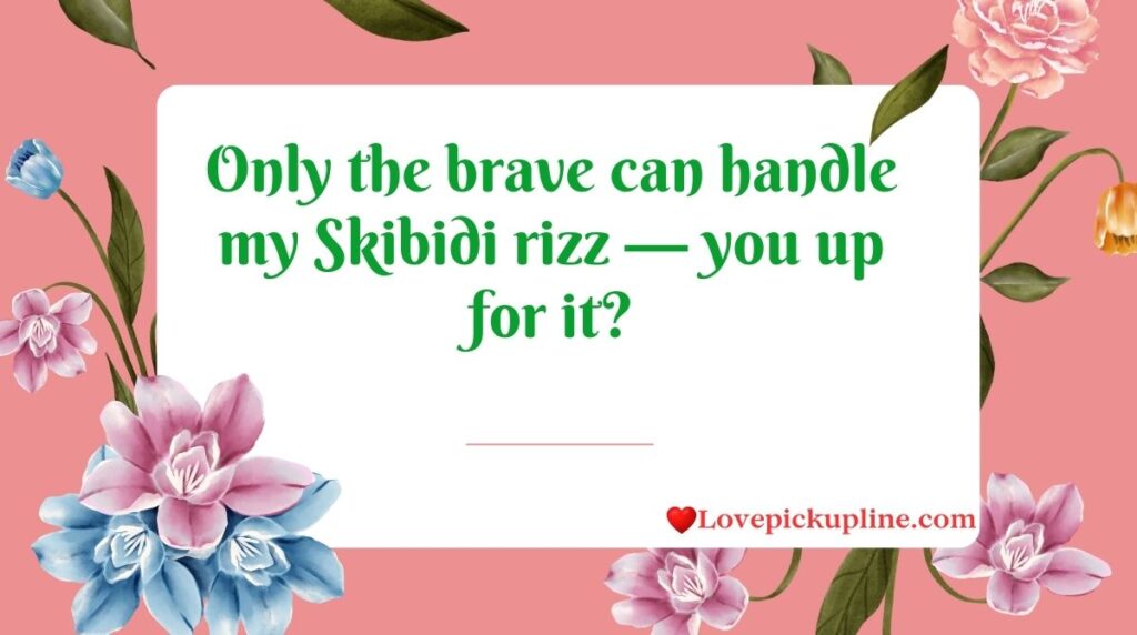 Unbelievable Skibidi Rizz Lines for the Brave
