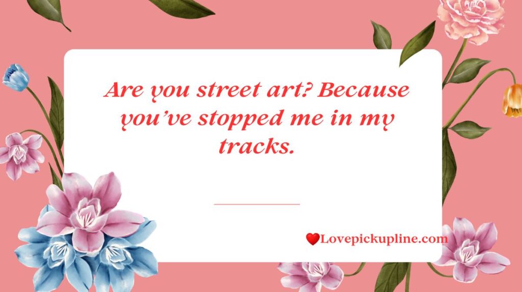 Graffiti Artist Pick Up Lines