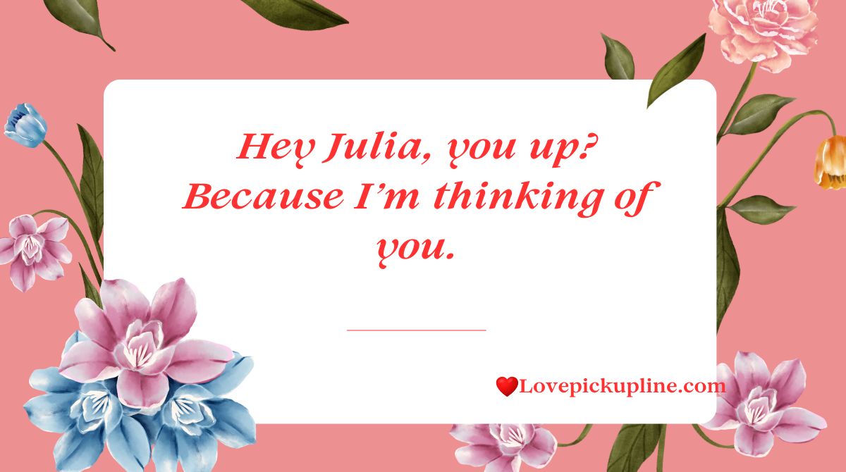 Julia Pick Up Lines & Rizz