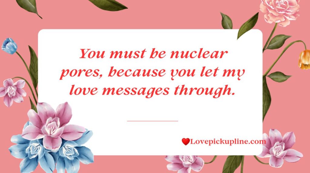 Nuclear Membrane Pick Up Lines